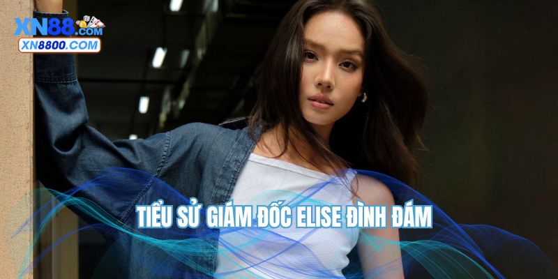 Tiểu sử giám đốc Elise đình đám