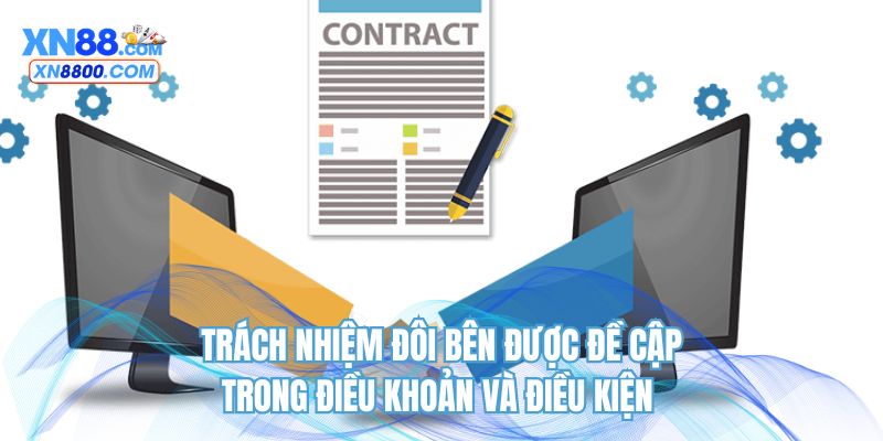 Trách nhiệm đôi bên được đề cập trong điều khoản và điều kiện